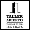 Viernes 18 Dic | Taller Abierto